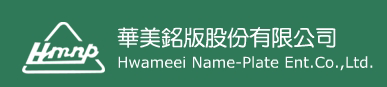 Hwameei Name-Plate Ent . Co., Ltd.